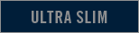ULTRA SLIM